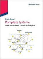 Komplexe Systeme: Neue Anstze Und Zahlreiche Beispiele
