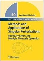 Methods And Applications Of Singular Perturbations: Boundary Layers And Multiple Timescale Dynamics