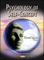 Psychology Of Self-Concept (Psychology Of Emotions, Motivations And Actions Perspectives On Cognitive Psychology)