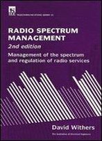 Radio Spectrum Management : Management Of The Spectrum And Regulation Of Radio Services