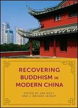 Recovering Buddhism In Modern China