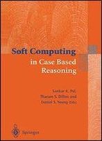 Soft Computing In Case Based Reasoning