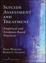 Suicide Assessment And Treatment: Empirical And Evidence-Based Practices