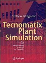 Tecnomatix Plant Simulation: Modeling And Programming By Means Of Examples