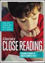 A Close Look At Close Reading: Teaching Students To Analyze Complex Texts, Grades K-5