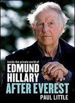 After Everest: Inside The Private World Of Edmund Hillary