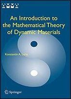 An Introduction To The Mathematical Theory Of Dynamic Materials