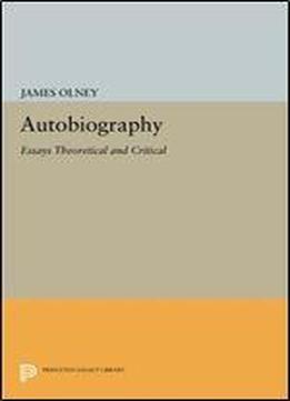 Autobiography: Essays Theoretical And Critical