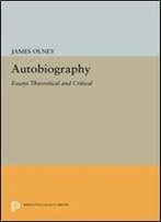 Autobiography: Essays Theoretical And Critical