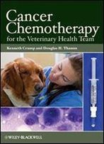 Cancer Chemotherapy For The Veterinary Health Team
