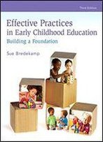 Effective Practices In Early Childhood Education: Building A Foundation
