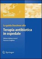 La Guida Daschner Alla Terapia Antibiotica In Ospedale (Italian Edition)