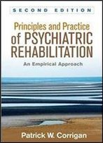 Principles And Practice Of Psychiatric Rehabilitation, Second Edition: An Empirical Approach
