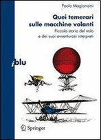Quei Temerari Sulle Macchine Volanti: Piccola Storia Del Volo E Dei Suoi Avventurosi Interpreti (I Blu)