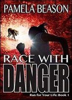 Race With Danger (Run For Your Life) (Volume 1)