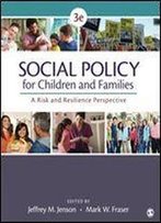 Social Policy For Children And Families: A Risk And Resilience Perspective