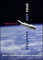 Spies And Shuttles: Nasa's Secret Relationships With The Dod And Cia