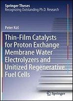 Thin-Film Catalysts For Proton Exchange Membrane Water Electrolyzers And Unitized Regenerative Fuel Cells (Springer Theses)