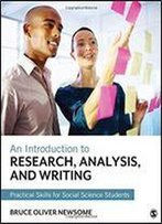 An Introduction To Research, Analysis, And Writing: Practical Skills For Social Science Students
