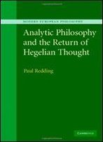 Analytic Philosophy And The Return Of Hegelian Thought (Modern European Philosophy)