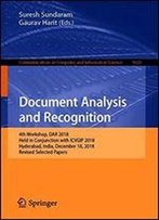 Document Analysis And Recognition: 4th Workshop, Dar 2018, Held In Conjunction With Icvgip 2018, Hyderabad, India, December 18, 2018, Revised Selected Papers