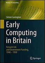 Early Computing In Britain: Ferranti Ltd. And Government Funding, 1948 1958