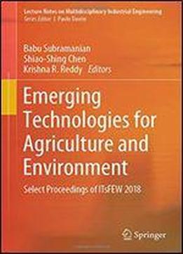 Emerging Technologies For Agriculture And Environment: Select Proceedings Of Itsfew 2018