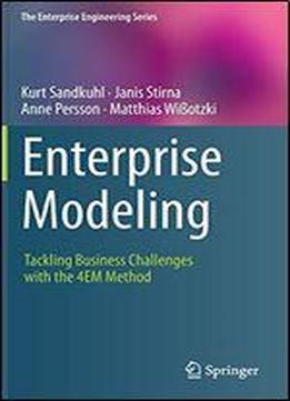 Enterprise Modeling: Tackling Business Challenges With The 4em Method