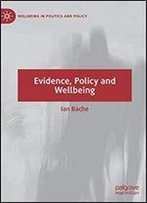Evidence, Policy And Wellbeing
