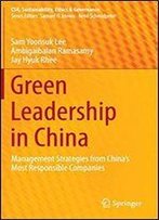 Green Leadership In China: Management Strategies From China's Most Responsible Companies (Csr, Sustainability, Ethics & Governance)