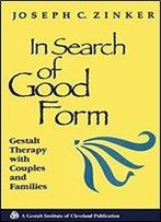 In Search Of Good Form: Gestalt Therapy With Couples And Families