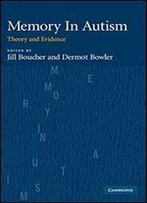 Memory In Autism: Theory And Evidence