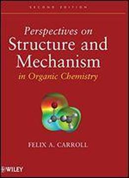 Perspectives On Structure And Mechanism In Organic Chemistry
