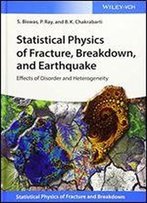 Statistical Physics Of Fracture, Beakdown, And Earthquake: Effects Of Disorder And Heterogeneity