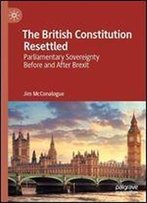 The British Constitution Resettled: Parliamentary Sovereignty Before And After Brexit