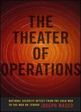 The Theater Of Operations: National Security Affect From The Cold War To The War On Terror