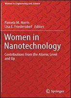 Women In Nanotechnology: Contributions From The Atomic Level And Up