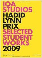 99+ Ioa Studios. Zaha Hadid, Greg Lynn, Wolf D. Prix: Selected Student Works 2009. Architecture Is Pornography (Edition Angewandte)