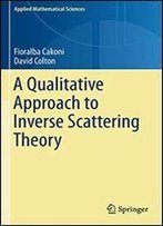 A Qualitative Approach To Inverse Scattering Theory (Applied Mathematical Sciences)