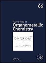 Advances In Organometallic Chemistry, Volume 66