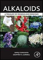 Alkaloids: A Treasury Of Poisons And Medicines