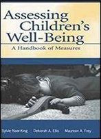 Assessing Children's Well-Being: A Handbook Of Measures