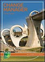 Change Manager: Careers In It Service Management (Bcs Guides To It Roles)