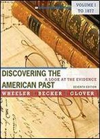 Discovering The American Past: A Look At The Evidence, Volume I: To 1877