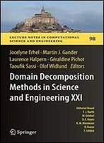 Domain Decomposition Methods In Science And Engineering Xxi (Lecture Notes In Computational Science And Engineering)