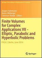 Finite Volumes For Complex Applications Vii-Elliptic, Parabolic And Hyperbolic Problems (Springer Proceedings In Mathematics & Statistics)