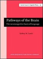 Pathways Of The Brain: The Neurocognitive Basis Of Language