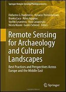 Remote Sensing For Archaeology And Cultural Landscapes: Best Practices And Perspectives Across Europe And The Middle East