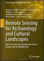 Remote Sensing For Archaeology And Cultural Landscapes: Best Practices And Perspectives Across Europe And The Middle East