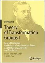 Theory Of Transformation Groups I: General Properties Of Continuous Transformation Groups. A Contemporary Approach And Translation